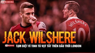 Tạm biệt Jack Wilshere - VÌ TINH TÚ VỤT TẮT trên bầu trời London