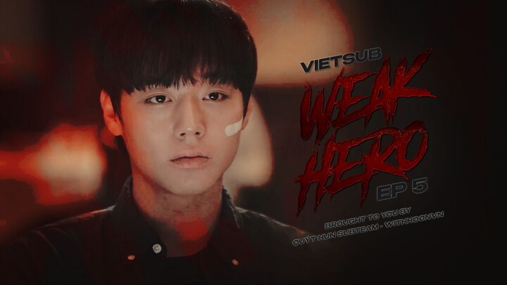 [WHVN][VIETSUB] WEAK HERO - TẬP 5