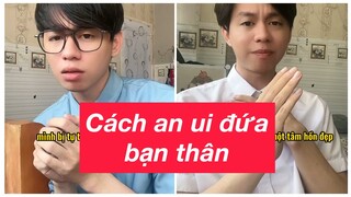 Hài: Những lời khuyên nên dành cho đứa bạn thân