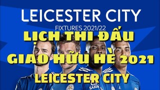 Lịch thi đấu hè của Leicester City 2021