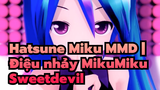 [Hatsune Miku MMD] Điệu nhảy MikuMiku | SweetDevil hát với. - Hachioji P