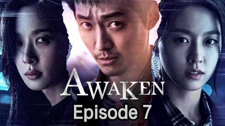 Awaken S1E7