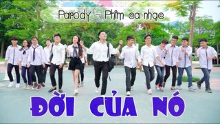 [Parody Nhạc chế] - ĐỜI CỦA NÓ - Phim Ca Nhạc - Phim Học Đường 2019 4K