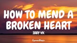 Ibby VK - How To Mend A Broken Heart (Lyrics)