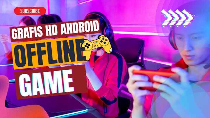 Game android offline Grafis HD dengan story terbaik