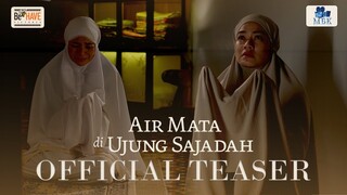 OFFICIAL TEASER TRAILER AIR MATA DIUJUNG SAJADAH | SEGERA TAYANG DI CGV