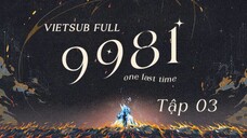 [ VIETSUB COLLAB ]《9981 (one last time) 》| Tập 03 Tiểu khu ba tầng, ngày đầu tiên