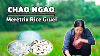 Cháo Ngao ( Meretrix Rice Gruel ) I Ẩm Thực Đồng Quê I NMT Food