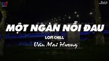 Một Ngàn Nỗi Đau ( Lofi Ver. ) - Văn Mai Hương ... vì em vẫn mãi là người đến sau...