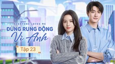 Phim Đừng Rung Động Vì Anh - Tập 23 | Vietsub
