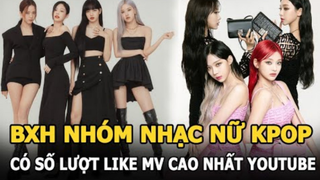 aespa lắm "phốt" vẫn "kèn cựa" TWICE, Red Velvet về số lượt like MV, BLACKPINK ở vị trí nào?