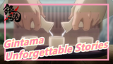 [Gintama] Various Unforgettable Stories