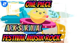 Festival Musik Rock Ark Survival - One Piece (Bermain Drum di dalam Game, Apa Bisa Dapat_2