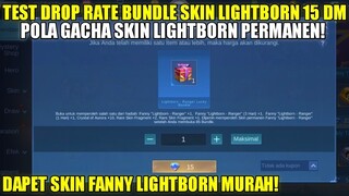 TEST DROP RATE BUNDLE SKIN LIGHTBORN 15 DIAMOND! POLA GACHA SKIN LIGHTBORN FANNY PERMANEN