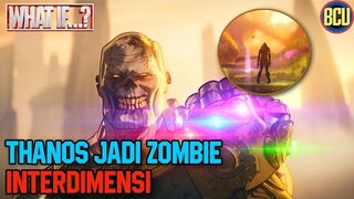 THANOS JADI ZOMBIE PENAKLUK UNIVERSE ?? | WHAT IF EPISODE 5 BREAKDOWN