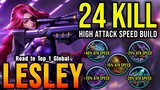 24 Kills!! Lesley with High ATK Speed Build is Deadly - Road to Top 1 Global Lesley ~ MLBB