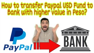 How to transfer Paypal USD Fund to Bank with higher value in Peso?