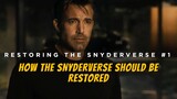 This is how the SNYDERVERSE should be restored! - RESTORING THE SNYDERVERSE #1