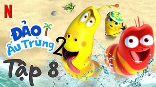 Đảo ấu trùng 2 (Tập 8)