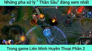 Những pha xử lý " Thần Sầu" đáng xem nhất LOL #2