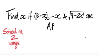 2 ways: Find x if (3-x), -x, & √ (9-2x) are A.P