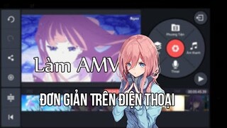 Hướng Dẫn Làm AMV Đơn Giản Trên Điện Thoại Với Kinemaster - Cách Tải Anime Raw đơn Giản