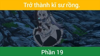 Trở thành kĩ sư rồng p19