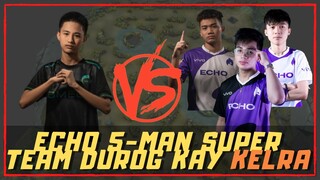 ECHO 5-MAN SUPER TEAM DUROG KAY KELRA