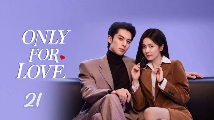 Only for love(2023) Epesode 21[Eng Sub] Chinese drama series