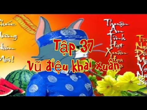 [YTP] - Tom and Jerry - Tập 37 - Vũ Điệu Khai Xuân