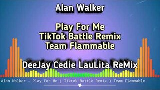 PLAY FOR ME ( TIKTOK BATTLE REMIX ) CEDIE LAULITA | VIRAL TIKTOK REMIX