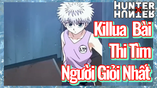 Killua Bài Thi Tìm Người Giỏi Nhất