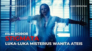 STIGMATA | LUKA-LUKA MISTERIUS WANITA ATEIS