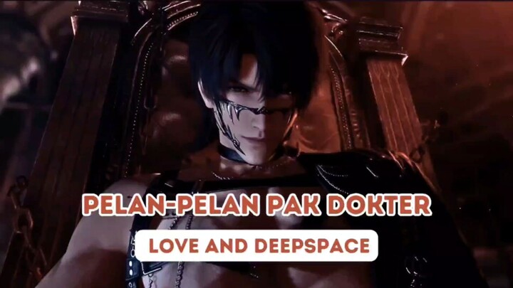 PELAN-PELAN PAK DOKTER || Love And Deepspace