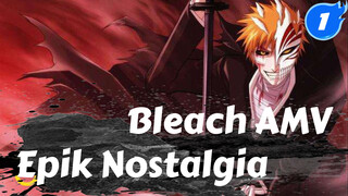 [Bleach AMV] Masa Mudaku! Ini Bleach, Epik!_1