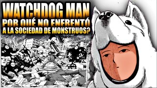 POR QUÉ WATCHDOG MAN NO LUCHÓ CONTRA LA ASOCIACIÓN DE MONSTRUOS ??? OPM