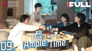 [Multi-sub] There Will Be Ample Time EP09 | Ren Suxi, Li Xueqin, She Ce, Wang Zixuan | Fresh Drama