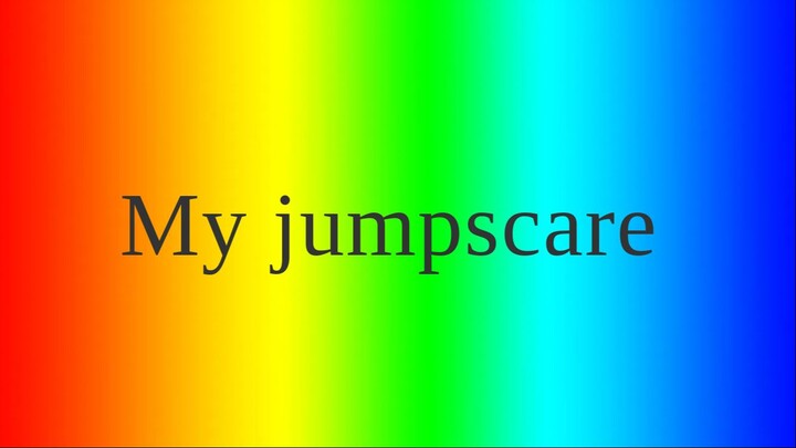 My jumpscare