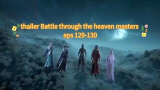 thailer Battle through the heaven masters eps129-130