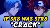IF SK8 WAS STR8 ..ish (Sk8 Crack)