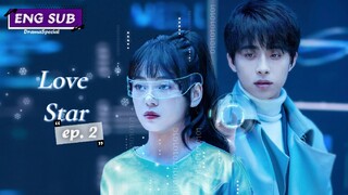 Love Star Episode 2 [English Sub]