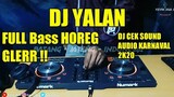 VIRAL !! DJ YALAN FULL BASS HOREG- VIRAL TIKTOK DJ YALAN ANGKLUNG - CEK SOUND DJ YALAN
