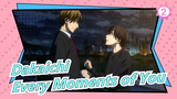 [Dakaichi: I'm Being Harassed By the Sexiest Man of the Year/MAD/Emotional] Every Moments of You_2