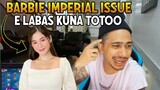 BARBIE IMPERIAL ISSUE E LALABAS KUNA ANG TOTOO