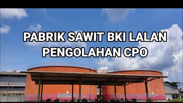 JALAN JALAN KE PABRIK PENGELOHAN CPO PT BKI LALAN