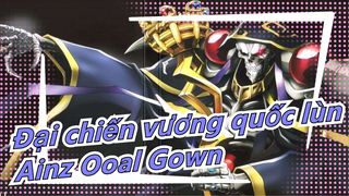 Đại chiến vương quốc lùn
Ainz Ooal Gown