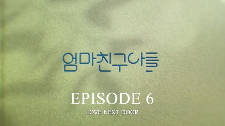 Love Next Door S1E6 'Episode 6' English Subbed