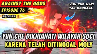 YUN CHE MELAWAN MONSTER ULAR RAKSASA | Spoiler Eps 76 Against The Gods