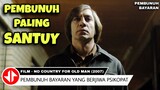 INILAH PEMBUNUH BAYARAN YANG BERJIWA PSIKOPAT 🔴 Alur Cerita Film NO COUNTRY FOR OLD MAN (2007)