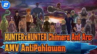 HUNTERxHUNTER Chimera Ant Arc Dua Sisi Koin Yang Sama: AntiPahlawan_2